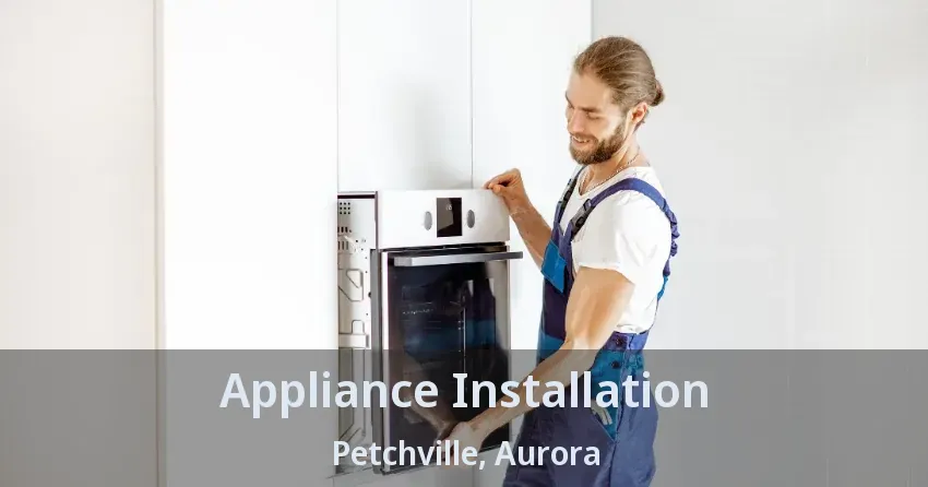 Appliance Installation Petchville, Aurora - ON