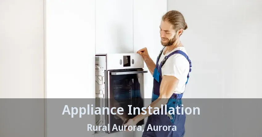 Appliance Installation Rural Aurora, Aurora - ON