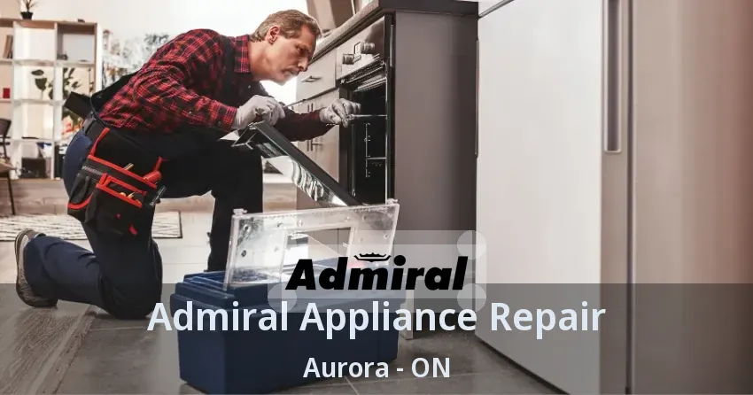 Admiral Appliance Repair Aurora - ON
