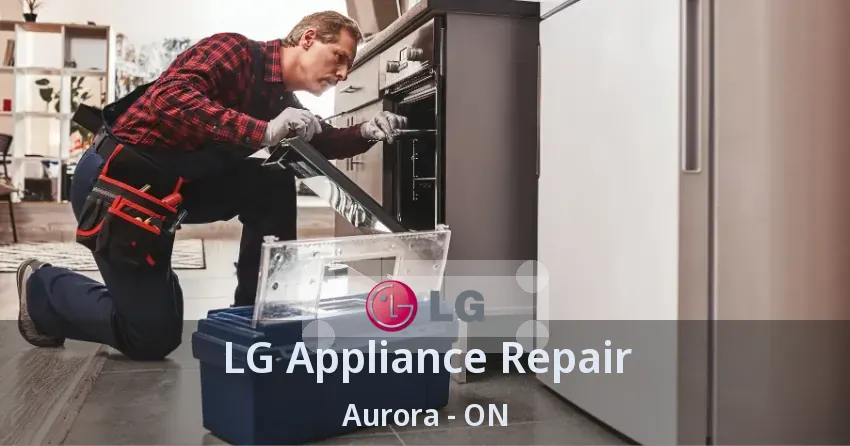 LG Appliance Repair Aurora - ON