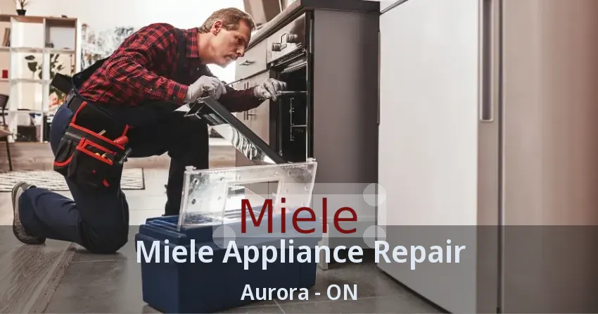 Miele Appliance Repair Aurora - ON
