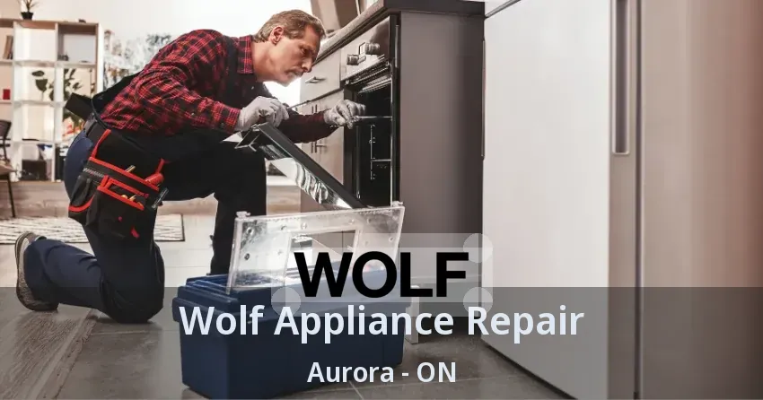 Wolf Appliance Repair Aurora - ON