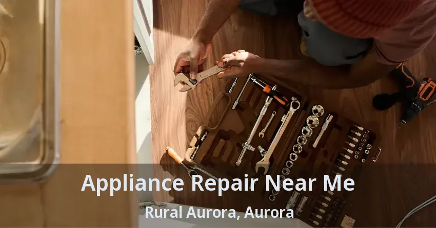 Appliance Repair Near Me Rural Aurora, Aurora - ON