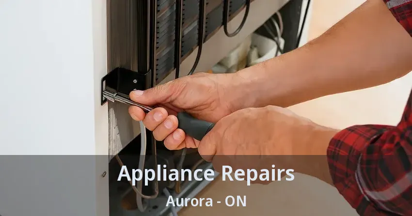Appliance Repairs Aurora - ON