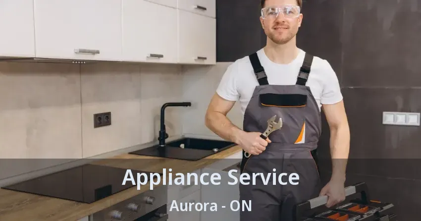 Appliance Service Aurora - ON