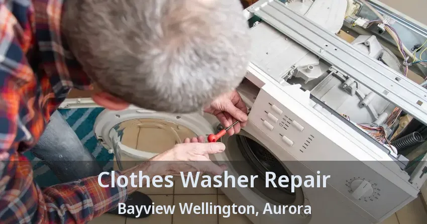 Clothes Washer Repair Bayview Wellington, Aurora - ON