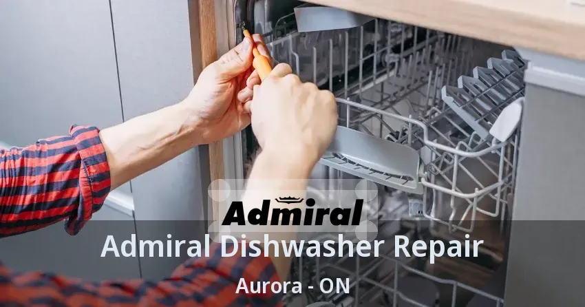 Admiral Dishwasher Repair Aurora - ON