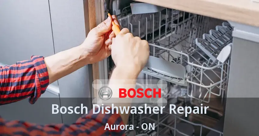 Bosch Dishwasher Repair Aurora - ON