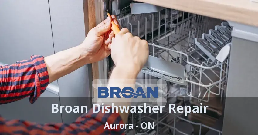 Broan Dishwasher Repair Aurora - ON