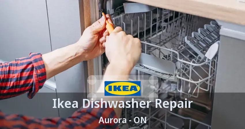 Ikea Dishwasher Repair Aurora - ON
