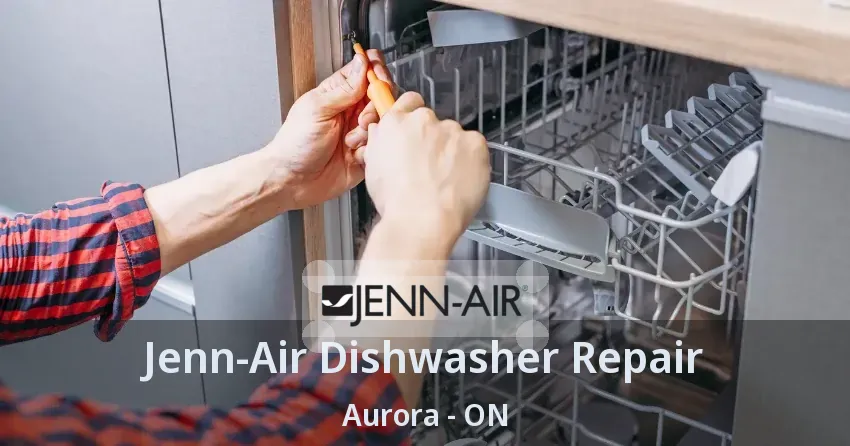 Jenn-Air Dishwasher Repair Aurora - ON