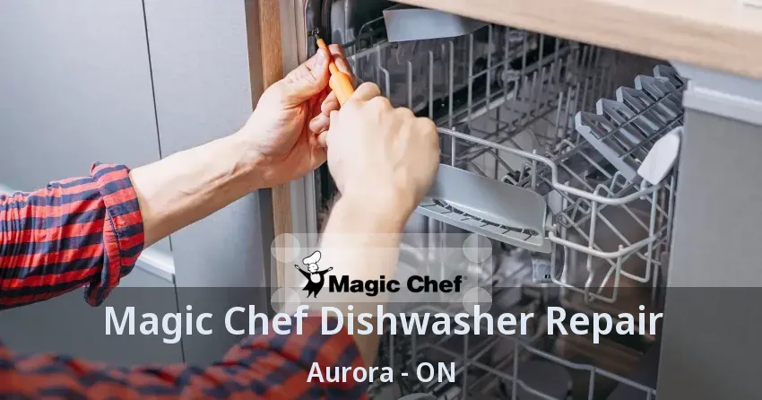 Magic Chef Dishwasher Repair Aurora - ON