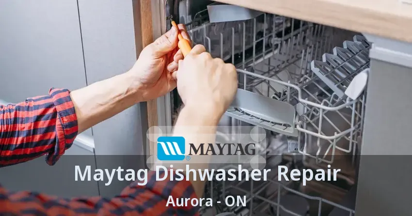Maytag Dishwasher Repair Aurora - ON