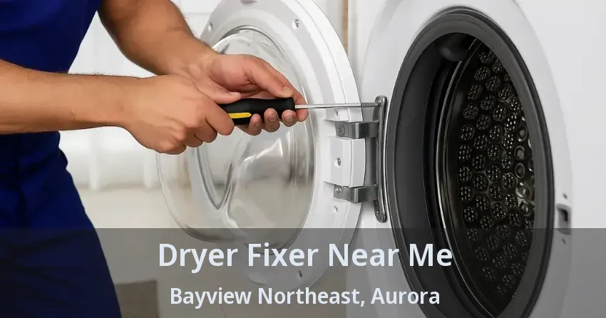 Dryer Fixer Near Me Bayview Northeast, Aurora - ON