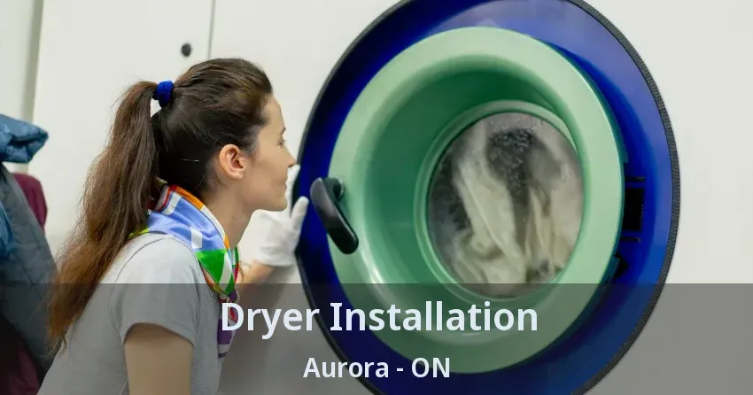 Dryer Installation Aurora - ON