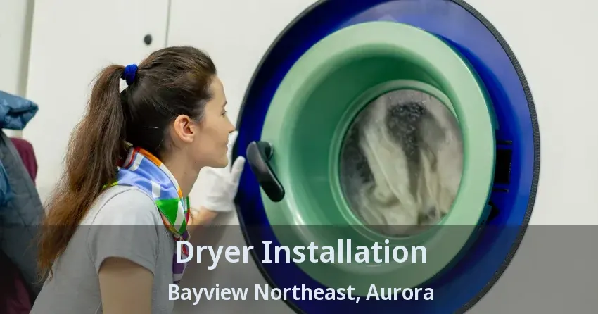 Dryer Installation Bayview Northeast, Aurora - ON