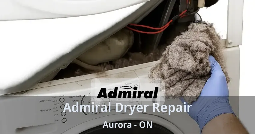 Admiral Dryer Repair Aurora - ON