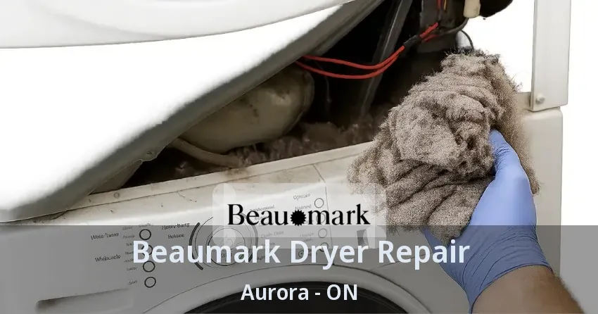 Beaumark Dryer Repair Aurora - ON