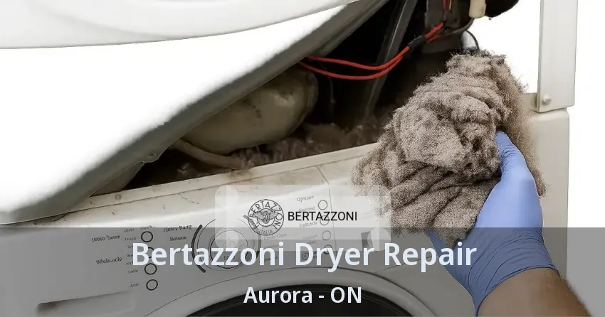 Bertazzoni Dryer Repair Aurora - ON