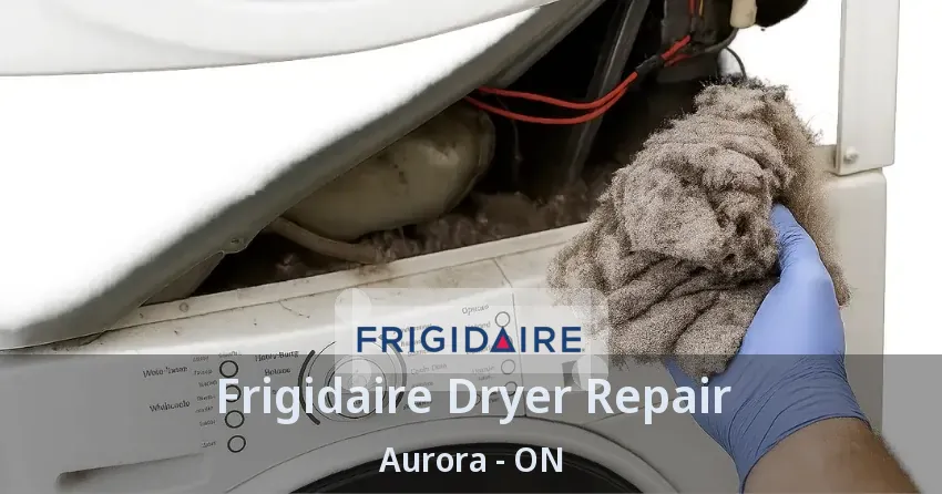 Frigidaire Dryer Repair Aurora - ON