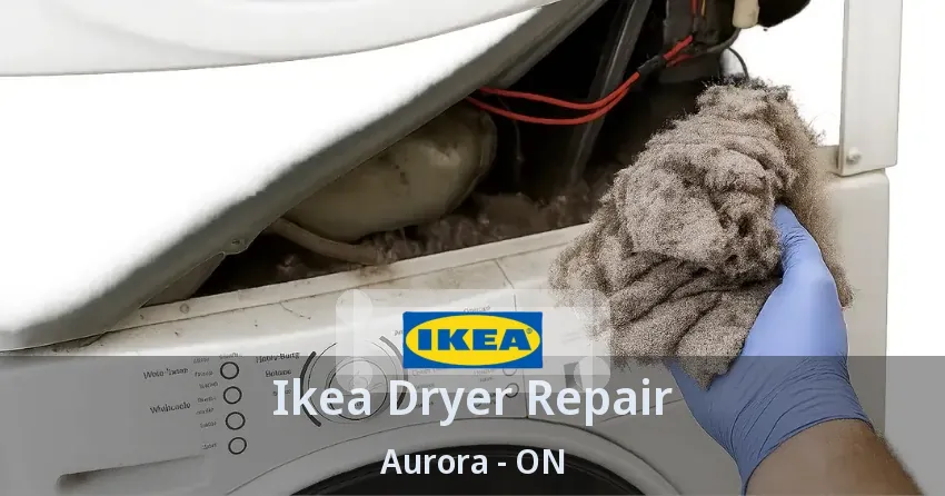 Ikea Dryer Repair Aurora - ON
