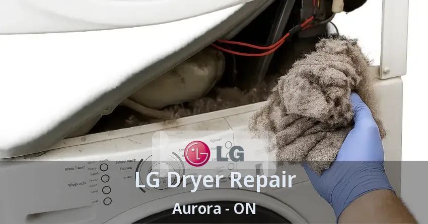 LG Dryer Repair Aurora - ON