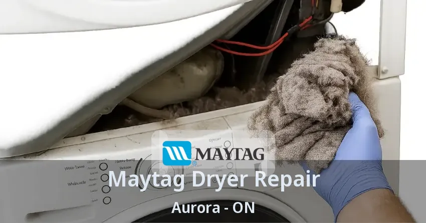 Maytag Dryer Repair Aurora - ON