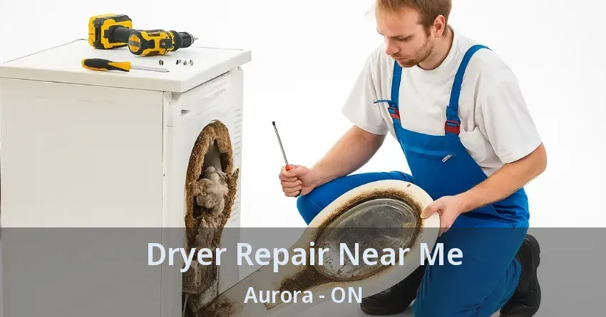 Dryer Repair Near Me Aurora - ON