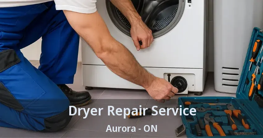 Dryer Repair Service Aurora - ON
