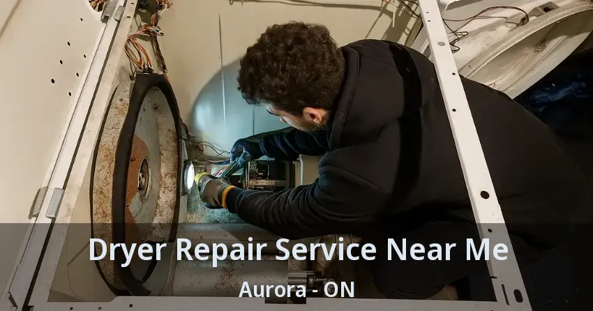 Dryer Repair Service Near Me Aurora - ON