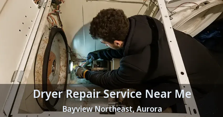 Dryer Repair Service Near Me Bayview Northeast, Aurora - ON