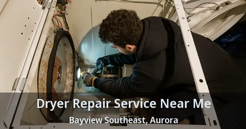 Dryer Repair Service Near Me Bayview Southeast, Aurora - ON