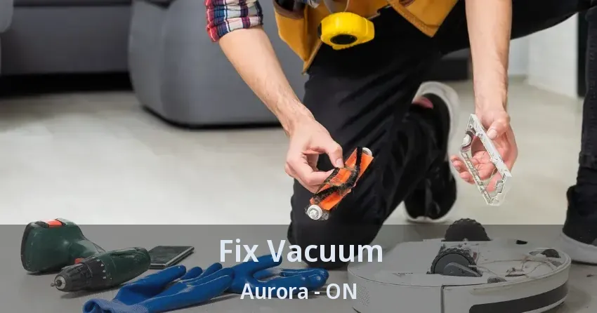 Fix Vacuum Aurora - ON