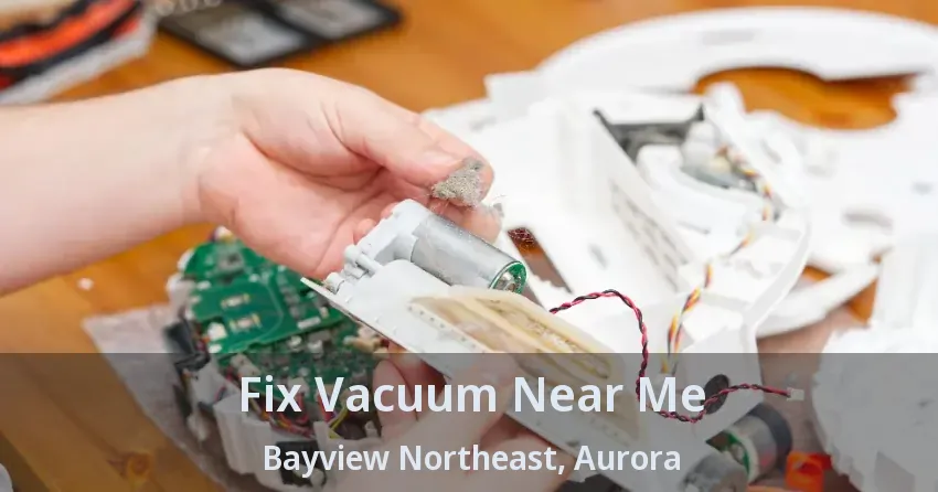 Fix Vacuum Near Me Bayview Northeast, Aurora - ON