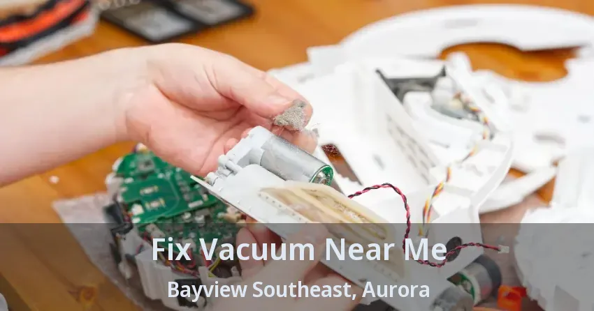 Fix Vacuum Near Me Bayview Southeast, Aurora - ON