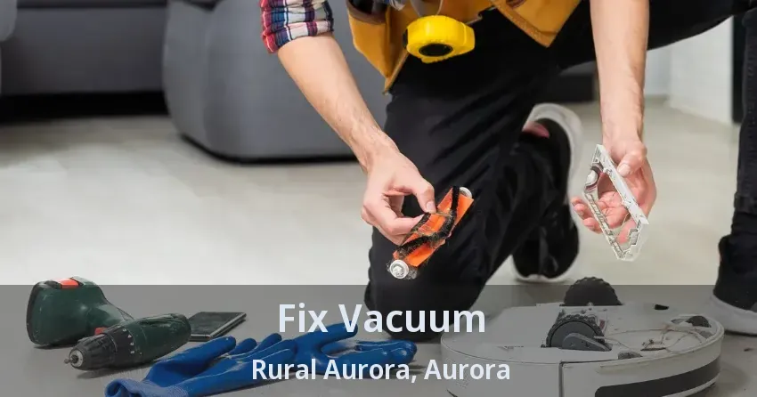Fix Vacuum Rural Aurora, Aurora - ON