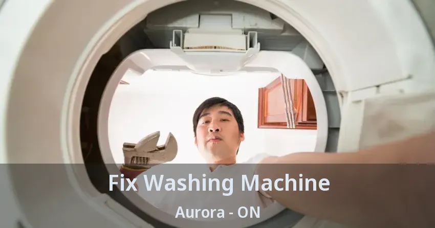 Fix Washing Machine Aurora - ON