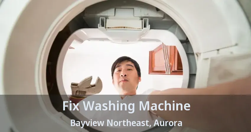 Fix Washing Machine Bayview Northeast, Aurora - ON