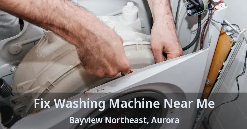 Fix Washing Machine Near Me Bayview Northeast, Aurora - ON
