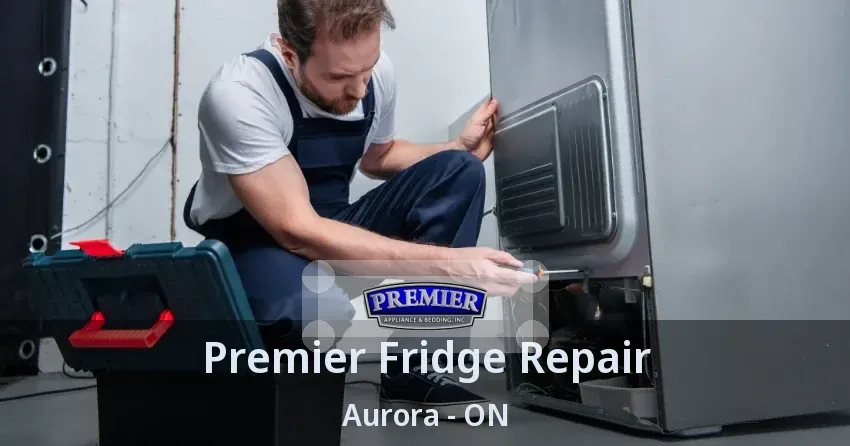 Premier Fridge Repair Aurora - ON