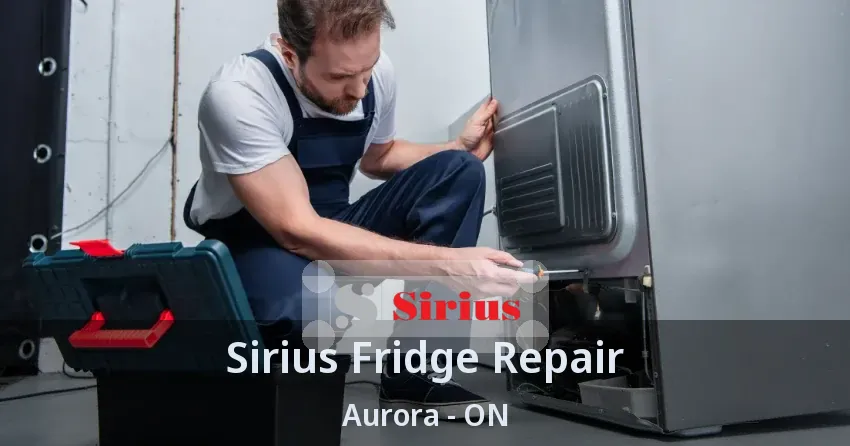 Sirius Fridge Repair Aurora - ON