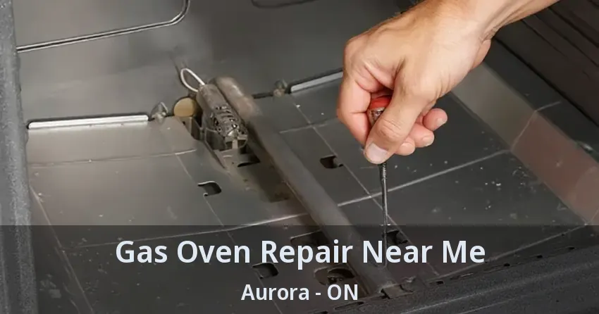 Gas Oven Repair Near Me Aurora - ON