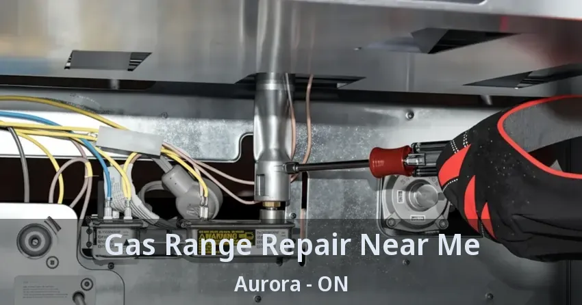Gas Range Repair Near Me Aurora - ON