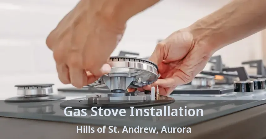 Gas Stove Installation Hills of St. Andrew, Aurora - ON