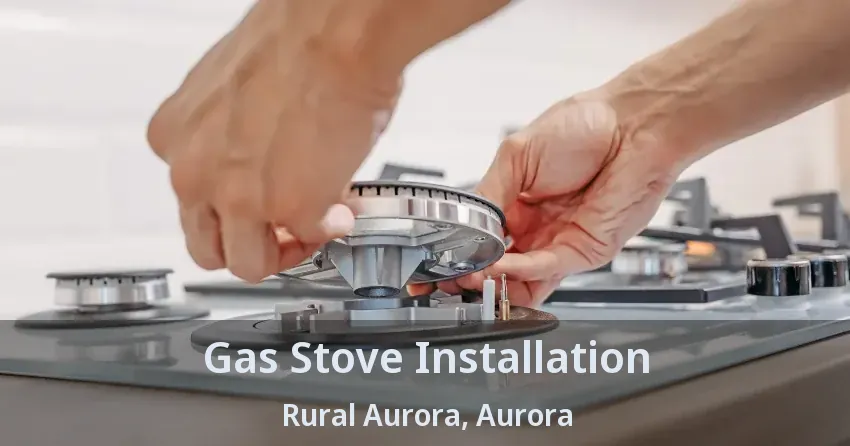 Gas Stove Installation Rural Aurora, Aurora - ON