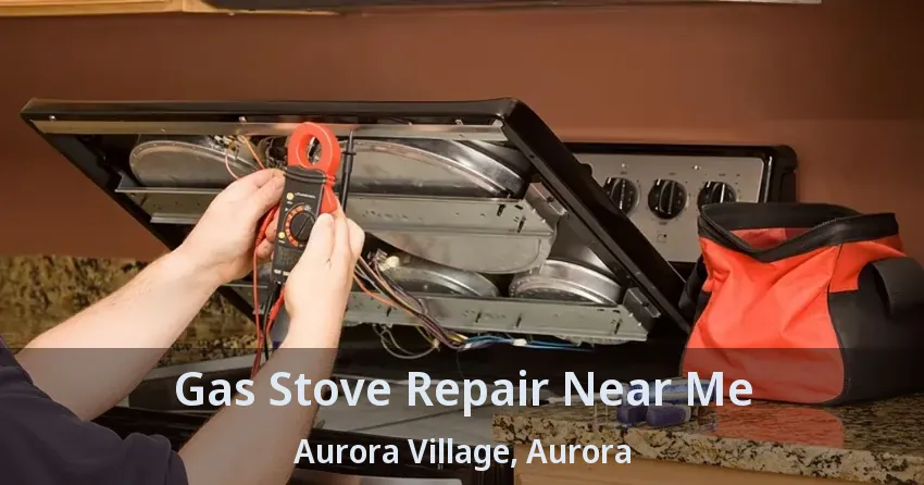Gas Stove Repair Near Me Aurora Village, Aurora - ON
