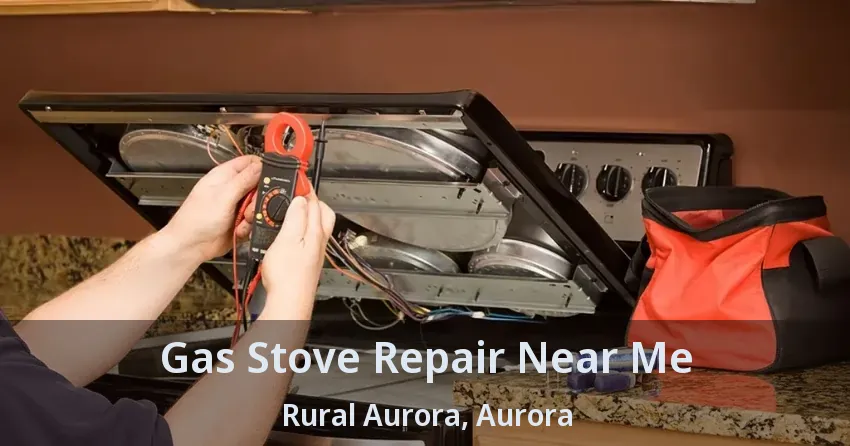 Gas Stove Repair Near Me Rural Aurora, Aurora - ON