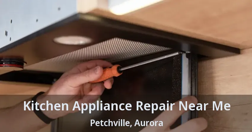 Kitchen Appliance Repair Near Me Petchville, Aurora - ON