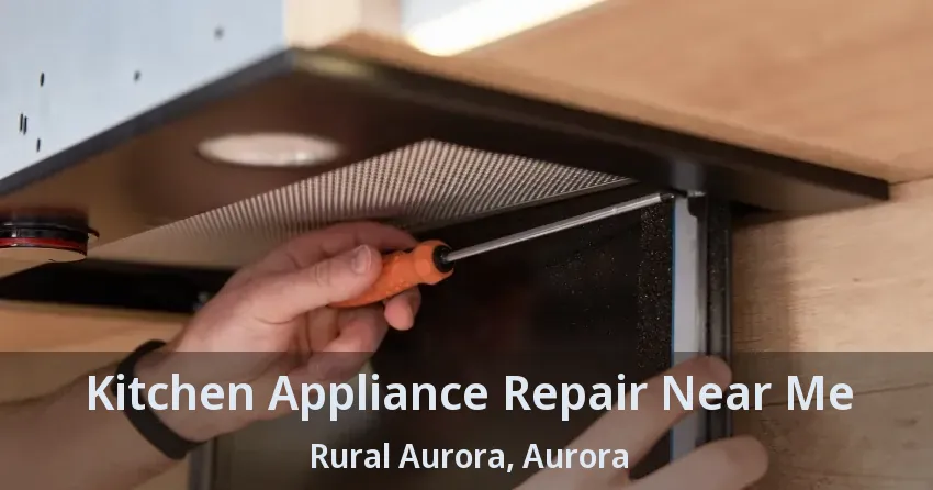 Kitchen Appliance Repair Near Me Rural Aurora, Aurora - ON
