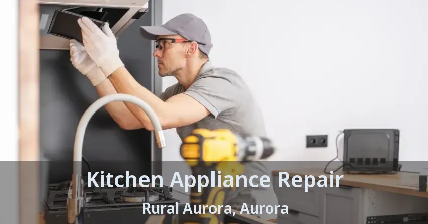 Kitchen Appliance Repair Rural Aurora, Aurora - ON